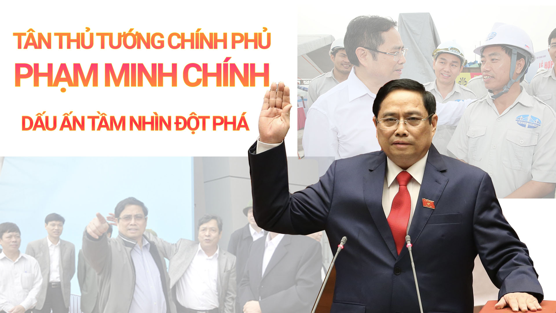 Tân Thủ tướng Chính phủ Phạm Minh Chính – Dấu ấn tầm nhìn đột phá